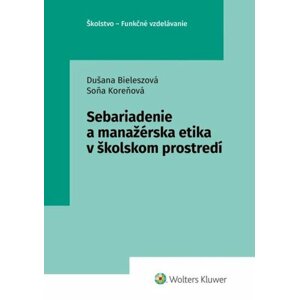 Sebariadenie a manažérska etika v školskom prostredí - Dušana Bieleszová; Soňa Koreňová