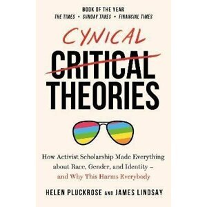 Cynical Theories - Helen Pluckrose