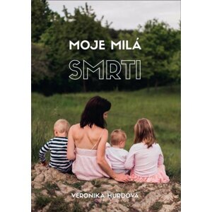 Moje milá smrti, 2.  vydání - Veronika Hurdová