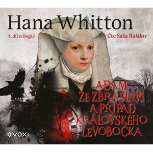 Adam ze Zbraslavi a případ královského levobočka 1. - V královských službách - CDmp3 (Čte Saša Rašilov) - Hana Parkánová-Whitton