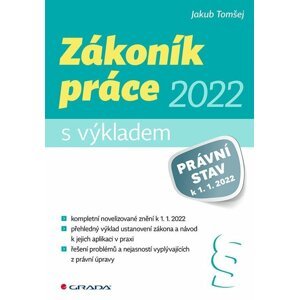 Zákoník práce 2022 - s výkladem - Jakub Tomšej