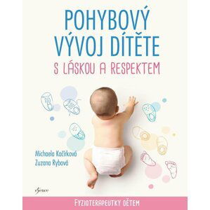 Pohybový vývoj dítěte s láskou a respektem - Fyzioterapeutky dětem - Michaela Kačírková