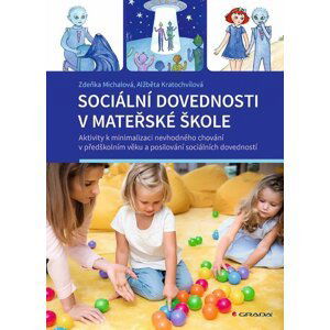 Sociální dovednosti v mateřské škole - Aktivity k minimalizaci nevhodného chování v předškolním věku a posilování sociálních dovedností - Zdeňka Michalová