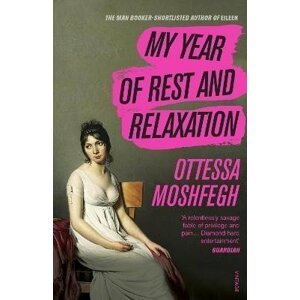 My Year of Rest and Relaxation - Ottessa Moshfeghová