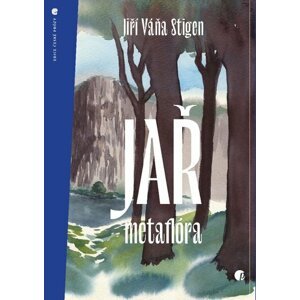 Jař - metaflóra - Stigen Jiří Váňa