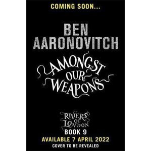 Amongst Our Weapons - Ben Aaronovitch