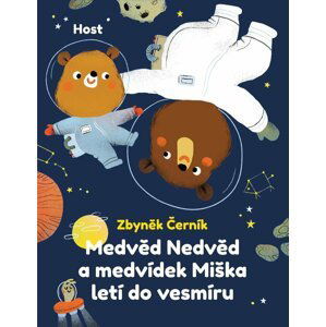 Medvěd Nedvěd a medvídek Miška letí do vesmíru - Zbyněk Černík