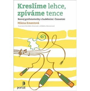 Kreslíme lehce, zpíváme tence - Rozvoj grafomotoriky s hudebními činnostmi - Milena Kmentová