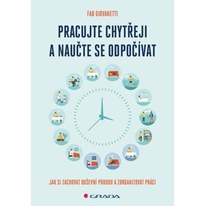 Pracujte chytřeji a naučte se odpočívat - Jak si zachovat duševní pohodu a zorganizovat práci - Fab Giovanetti