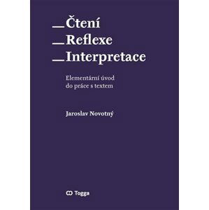 Čtení * Reflexe – Iinterpretace * Elementární úvod do práce s textem - Jaroslav Novotný