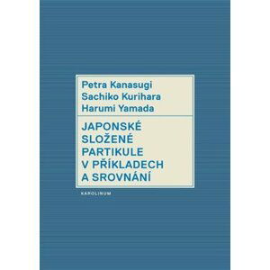 Japonské složené partikule v užití a srovnání, 2.  vydání - Petra Kanasugi