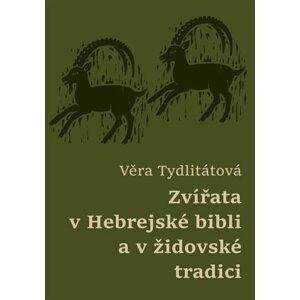 Zvířata v Hebrejské bibli a v židovské tradici - Věra Veronika Tydlitátová