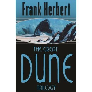 The Great Dune Trilogy : Dune, Dune Messiah, Children of Dune, 1.  vydání - Frank Herbert