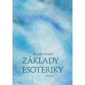 Základy esoteriky - Rudolf Steiner