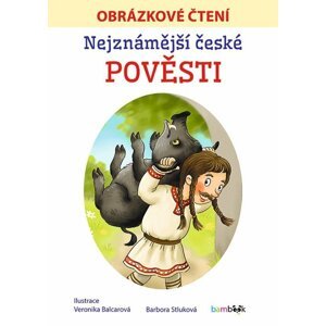 Nejznámější české pověsti - Obrázkové čtení - Barbora Stluková