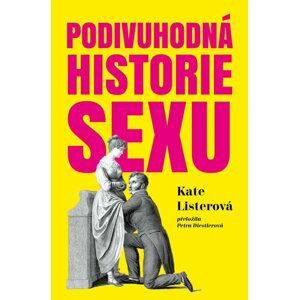 Podivuhodná historie sexu - Kate Listerová