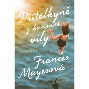 Přítelkyně z kamenné vily - Frances Mayes