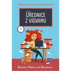 Úřednice z vigvamu - Benešová Barbora Walterová