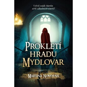 Prokletí hradu Mydlovar - Zločiny na zapomenutých hradech - Martina Novotná