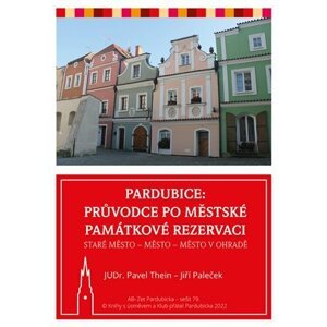 Pardubice: Průvodce po městské památkové rezervaci * Staré město * Město * Město v Ohradě - Jiří Paleček