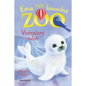 Ema a její kouzelná ZOO 4 - Vystrašený tuleň, 2.  vydání - Amelia Cobb