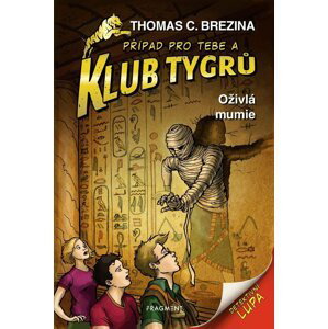 Klub Tygrů 6 - Oživlá mumie - Thomas Conrad Brezina