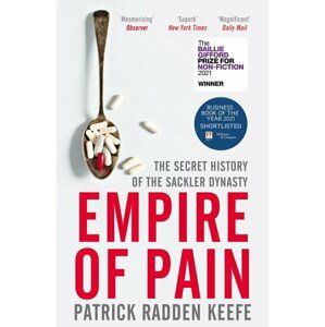 Empire of Pain : The Secret History of the Sackler Dynasty, 1.  vydání - Patrick Radden Keefe
