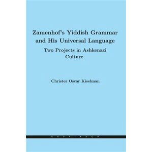 Zamenhof´s Yiddish Grammar and His Universal Language: Two Projects in Ashkenazi Culture - Christer Oscar Kiselman