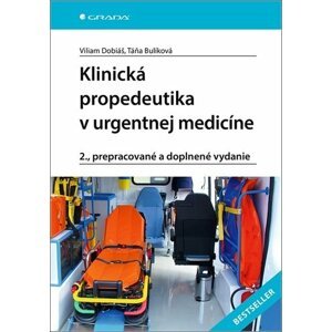 Klinická propedeutika v urgentnej medicíne - Viliam Dobiáš; Táňa Bulíková