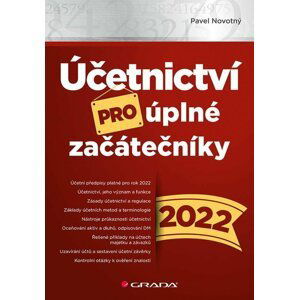 Účetnictví pro úplné začátečníky 2022 - Pavel Novotný