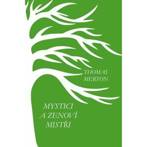 Mystici a zenoví mistři - Thomas Merton