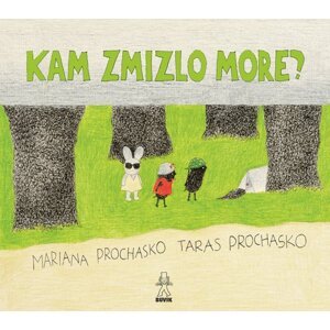 Kam zmizlo more? - Mariana Prochasko; Taras Prochasko