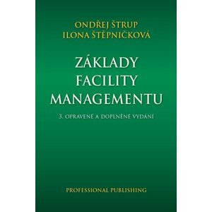 Základy facility managementu, 3.  vydání - Ondřej Štrup