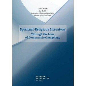 Spiritual-Religious Literature - Through the Lens of Comparative Imagology - Zsófia Bárczi