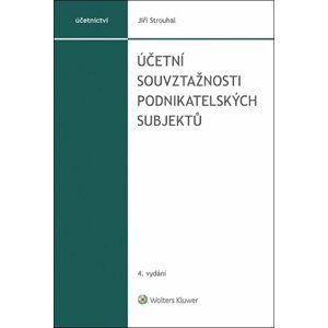 Účetní souvztažnosti podnikatelských subjektů, 4.  vydání - Jiří Strouhal