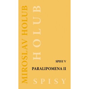 Paralipomena II. - Spisy V - Miroslav Holub