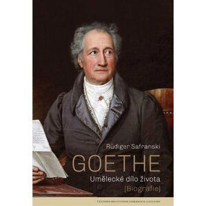 Goethe - Umělecké dílo života, 2.  vydání - Rüdiger Safranski