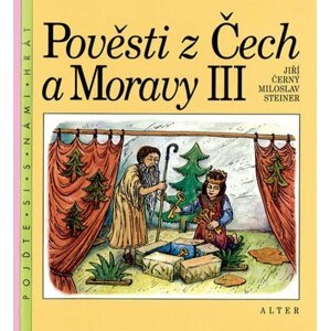 Pověsti z Čech a Moravy III., 2.  vydání - Jiří Černý; Miloslav Steiner