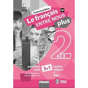 Le francais ENTRE NOUS plus 2/A1.1 - Pracovní sešit 3 v 1 + mp3 - Sylva Nováková