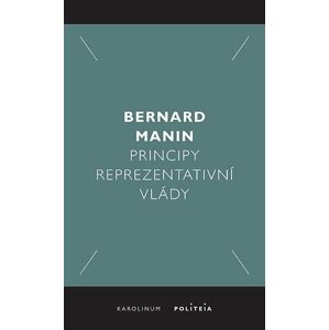 Principy reprezentativní vlády - Bernard Manin
