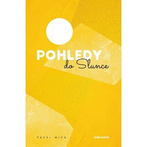 Pohledy do slunce - Pavel Míča