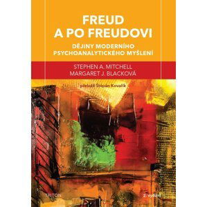 Freud a po Freudovi - Dějiny moderního psychoanalytického myšlení - Stephen A. Mitchell