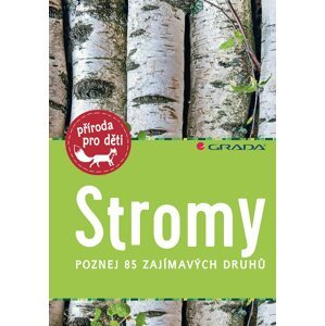 Stromy - Poznej 85 zajímavých druhů - Holger Haag