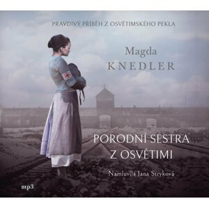 Porodní sestra z Osvětimi - CDmp3 (Čte Jana Stryková) - Magda Knedler