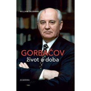 Gorbačov - Život a doba - William Taubman