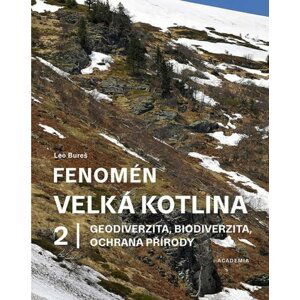 Fenomén Velká kotlina 2 - Geodiverzita, biodiverzita, ochrana přírody - Leo Bureš