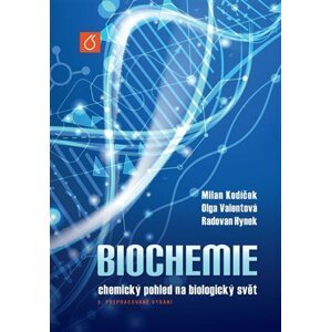 Biochemie - Chemický pohled na biologický svět, 3.  vydání - MIlan Kodíček