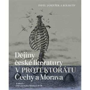 Dějiny české literatury v protektorátu Čechy a Morava - Pavel Janoušek