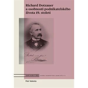 Richard Dotzauer a osobnosti podnikatelského života 19. století - Petr Valenta