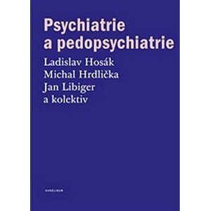 Psychiatrie a pedopsychiatrie, 2.  vydání - Ladislav Hosák